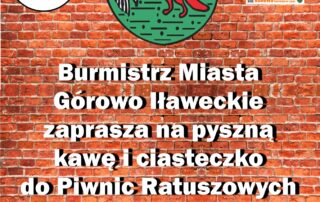 Plakat z zaproszeniem od Burmistrza na pyszną kawę i ciasteczko do piwnic ratuszowych.